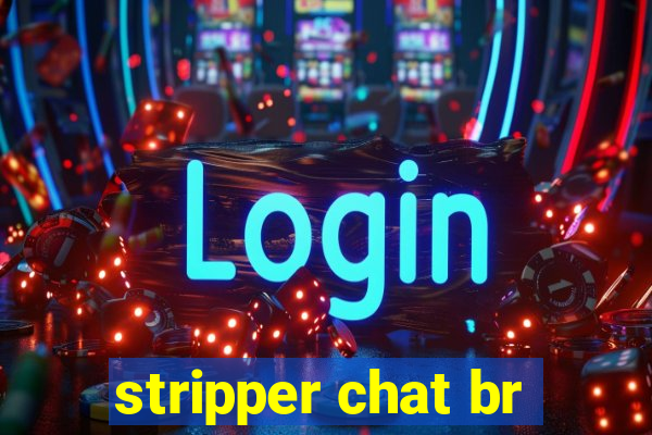 stripper chat br